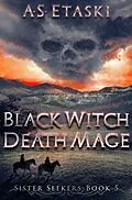 E-Book (epub) Black Witch, Death Mage (Sister Seekers, #5) von A. S. Etaski