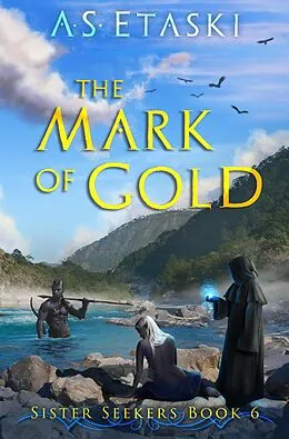 E-Book (epub) The Mark of Gold (Sister Seekers, #6) von A. S. Etaski