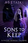 E-Book (epub) Sons to Keep (Sister Seekers) von A. S. Etaski