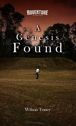 E-Book (epub) A Genesis Found von Wilson Toney