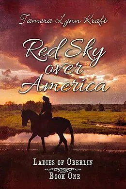 E-Book (epub) Red Sky Over America (Ladies of Oberlin, #1) von Tamera Lynn Kraft