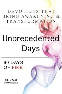 E-Book (epub) Unprecedented Days: 90 Days of Fire von Zach Prosser