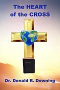 E-Book (epub) The Heart of the Cross von Donald R. Downing