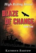 E-Book (epub) Blaze of Change von Kathryn Bartow