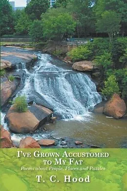 E-Book (epub) I've Grown Accustomed to My Fat - Poems von T. C. Hood