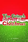 E-Book (epub) The Grinch Stole More Than Christmas von C. H. Pappas