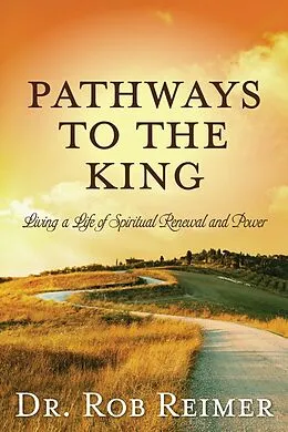 E-Book (epub) Pathways to the King von Rob Reimer