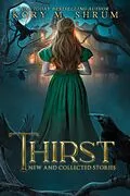 E-Book (epub) Thirst: new and collected stories von Kory M. Shrum