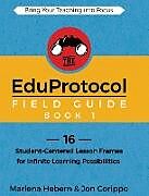 Fester Einband The EduProtocol Field Guide Book 1 von Marlena Hebern, Corippo Jon