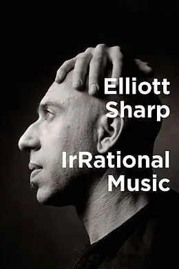ePUB IrRational Music von Elliott Sharp