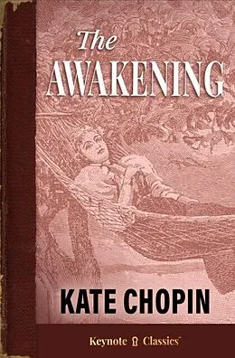 E-Book (epub) The Awakening (Annotated Keynote Classics) von Kate Chopin, Michelle M White