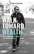 E-Book (epub) Walk Toward Wealth von Kevin Simpson