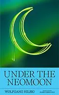 E-Book (epub) Under the Neomoon von Wolfgang Hilbig