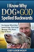 E-Book (epub) I Know Why Dog Is GOD Spelled Backwards von Robert Wolff