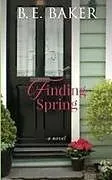 Kartonierter Einband Finding Spring von B. E. Baker