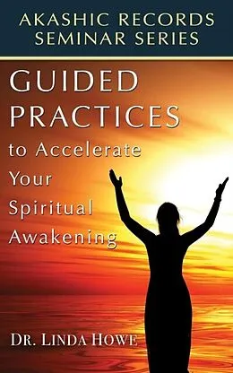 E-Book (epub) Guided Practices to Accelerate Your Spiritual Awakening von Linda Howe