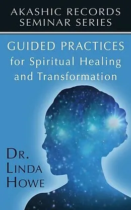 E-Book (epub) Guided Practices for Spiritual Healing and Transformation von Linda Howe