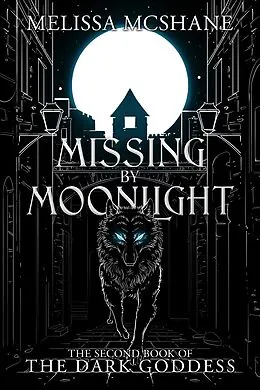 E-Book (epub) Missing by Moonlight (The Books of the Dark Goddess, #2) von Melissa McShane