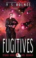 E-Book (epub) Fugitives (Stars Edge: Nel Bently Book 5) von V. S. Holmes