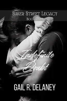 E-Book (epub) Indefinite Doubt (Baker Street Legacy, #3) von Gail R. Delaney