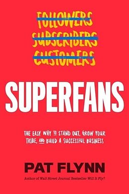 Livre Relié Superfans: The Easy Way to Stand Out, Grow Your Tribe, and Build a Successful Business de Pat Flynn