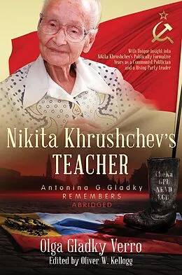 E-Book (epub) Nikita Khrushchev's Teacher: Antonina G. Gladky Remembers von Olga Gladky Verro