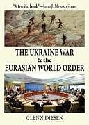 Couverture cartonnée The Ukraine War & the Eurasian World Order de Glenn Diesen