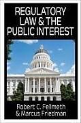 Kartonierter Einband Regulatory Law & the Public Interest von Robert C Fellmeth, Marcus Friedman