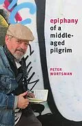 E-Book (epub) Epiphany of a Middle-Aged Pilgrim von Peter Wortsman