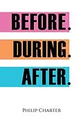 E-Book (epub) Before. During. After. von Philip Charter