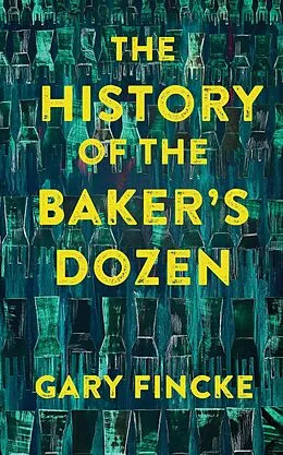 E-Book (epub) History of the Baker's Dozen von Gary Fincke