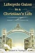 Couverture cartonnée Lifecycle Gates in a Christian's Life: Nehemiah 3 - Gates in a Christian's Life de Elizabeth M. Washington