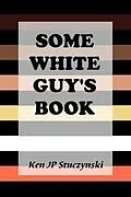 E-Book (epub) Some White Guy's Book von Ken Stuczynski