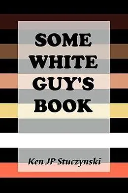 E-Book (epub) Some White Guy's Book von Ken Stuczynski