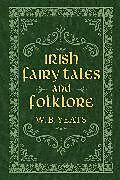 Fester Einband Irish Fairy Tales and Folklore von W. B. Yeats