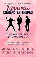 E-Book (epub) Romance Character Tropes: What Readers Expect from Cowboys, Billionaires, Widows and more (Romance Writer's Encyclopedia, #1) von Tara G. Ericson, Jessica Barber