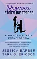 E-Book (epub) Romance Storyline Tropes: What Readers Expect from Marriages of Convenience, Matchmakers, Instant Families and more (Romance Writer's Encyclopedia, #2) von Tara G. Ericson, Jessica Barber