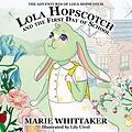 E-Book (epub) Lola Hopscotch and the First Day of School (The Adventures of Lola Hopscotch, #1) von Marie Whittaker