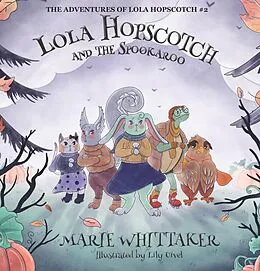 E-Book (epub) Lola Hopscotch and the Spookaroo (The Adventures of Lola Hopscotch, #2) von Marie Whittaker