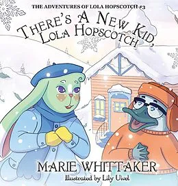 E-Book (epub) There's a New Kid, Lola Hopscotch! (The Adventures of Lola Hopscotch, #3) von Marie Whittaker