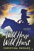 E-Book (epub) Wild Horse, Wild Heart (A Bear Dance Ranch Series Novel, #2) von Christina Rhoads