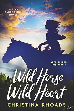 E-Book (epub) Wild Horse, Wild Heart (A Bear Dance Ranch Series Novel, #2) von Christina Rhoads
