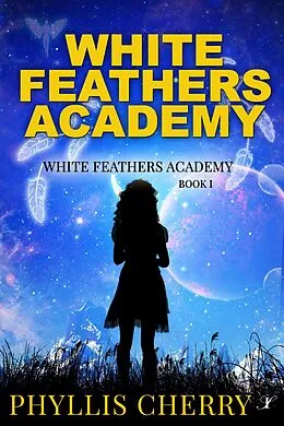 E-Book (epub) White Feathers Academy von Phyllis Cherry
