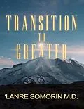 E-Book (epub) Transition to Greater von 'Lanre Somorin M. D.