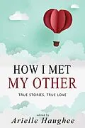 E-Book (epub) How I Met My Other: True Stories, True Love von 