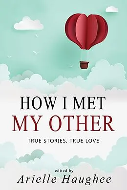 E-Book (epub) How I Met My Other: True Stories, True Love von 