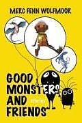 Couverture cartonnée Good Monsters and Friends de Merc Fenn Wolfmoor