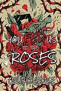 E-Book (epub) You Fed Us To The Roses von Carlie St. George