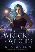 E-Book (epub) A Wreck of Witches (Teeming Dark: Witches, #1) von Nia Quinn