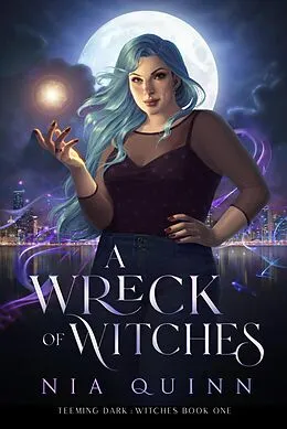 E-Book (epub) A Wreck of Witches (Teeming Dark: Witches, #1) von Nia Quinn